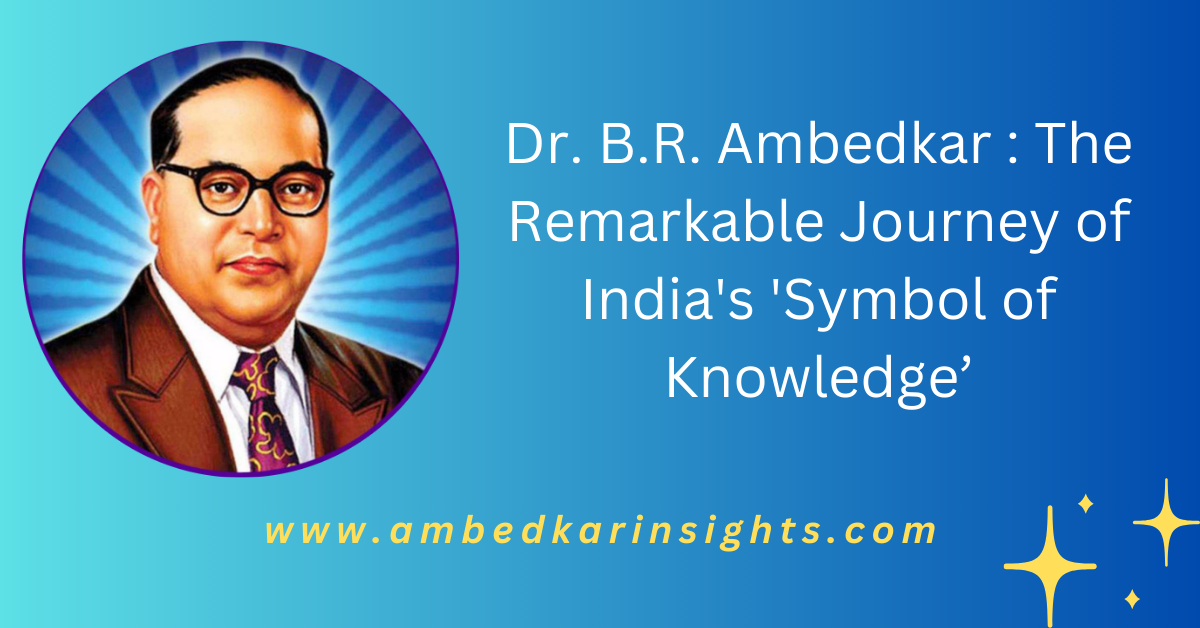 You are currently viewing Dr. Bhimrao Ambedkar: From Mhow to Global Intellectual – The Remarkable Journey of India’s ‘Symbol of Knowledge’